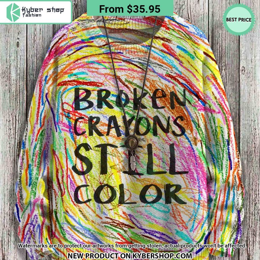 Broken Crayons Still Color Sweater