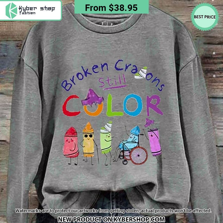 Broken Crayons Still Color Sweatshirt