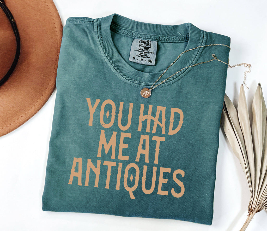 You Had Me At Antiques Comfort Colors Tee