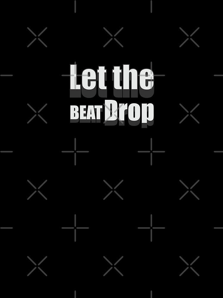 Let the BEAT Drop by Whimsical Thinker Unisex , , , Long Sleeve Tee