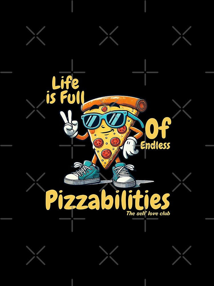 Life is full of endless pizzabilities by Peerless-Prime Unisex , , , Long Sleeve Tee