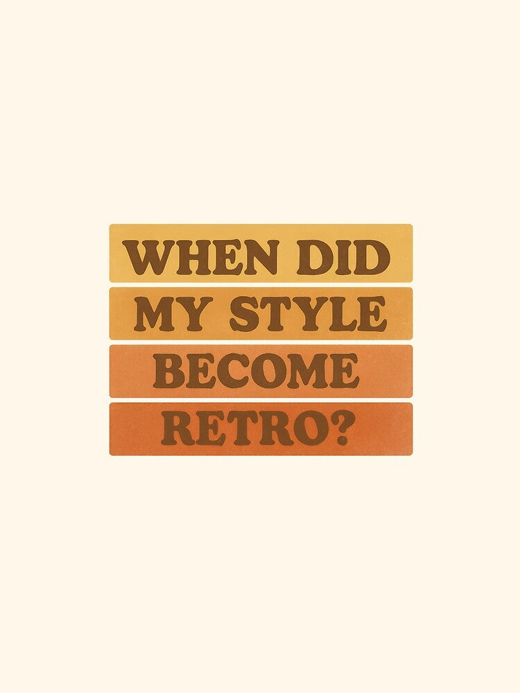 When Did My Style Become Retro? – Vintage 70s Text Design by Ombrya Unisex , , , Long Sleeve Tee