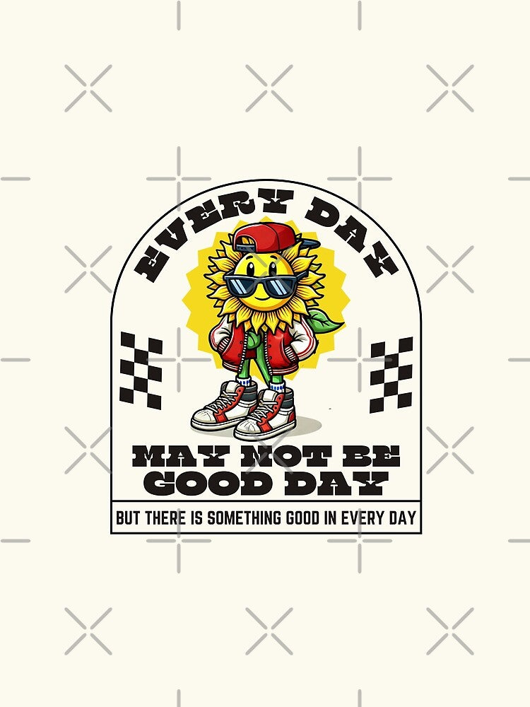 Every day may not be good day by Peerless-Prime Unisex , , , Long Sleeve Tee