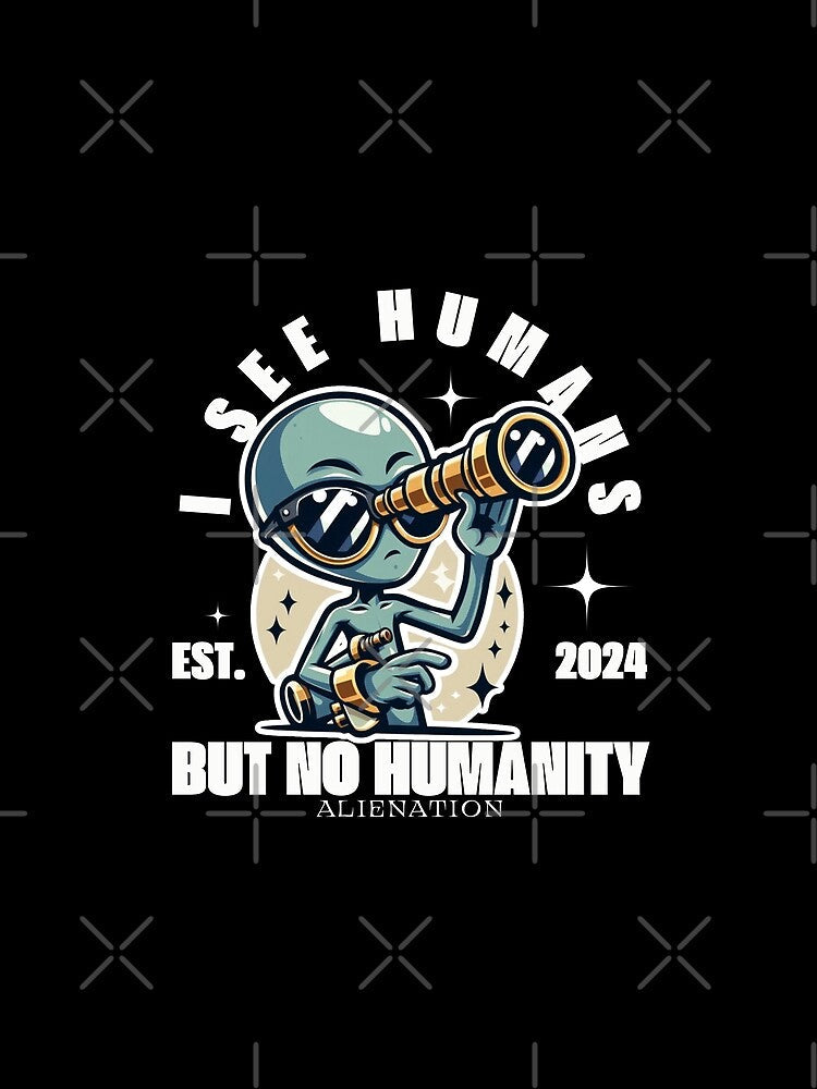 I see humans by Peerless-Prime Unisex , , , Long Sleeve Tee