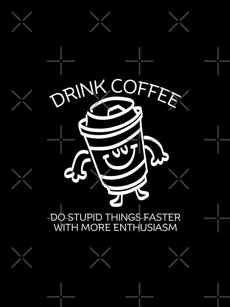 Drink coffee by Peerless-Prime Unisex , , , Long Sleeve Tee