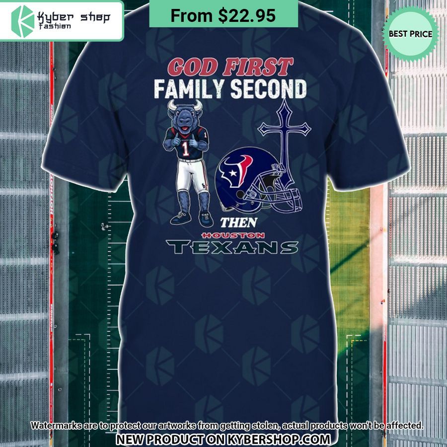 God First Family Second Then Houston Texans Shirt