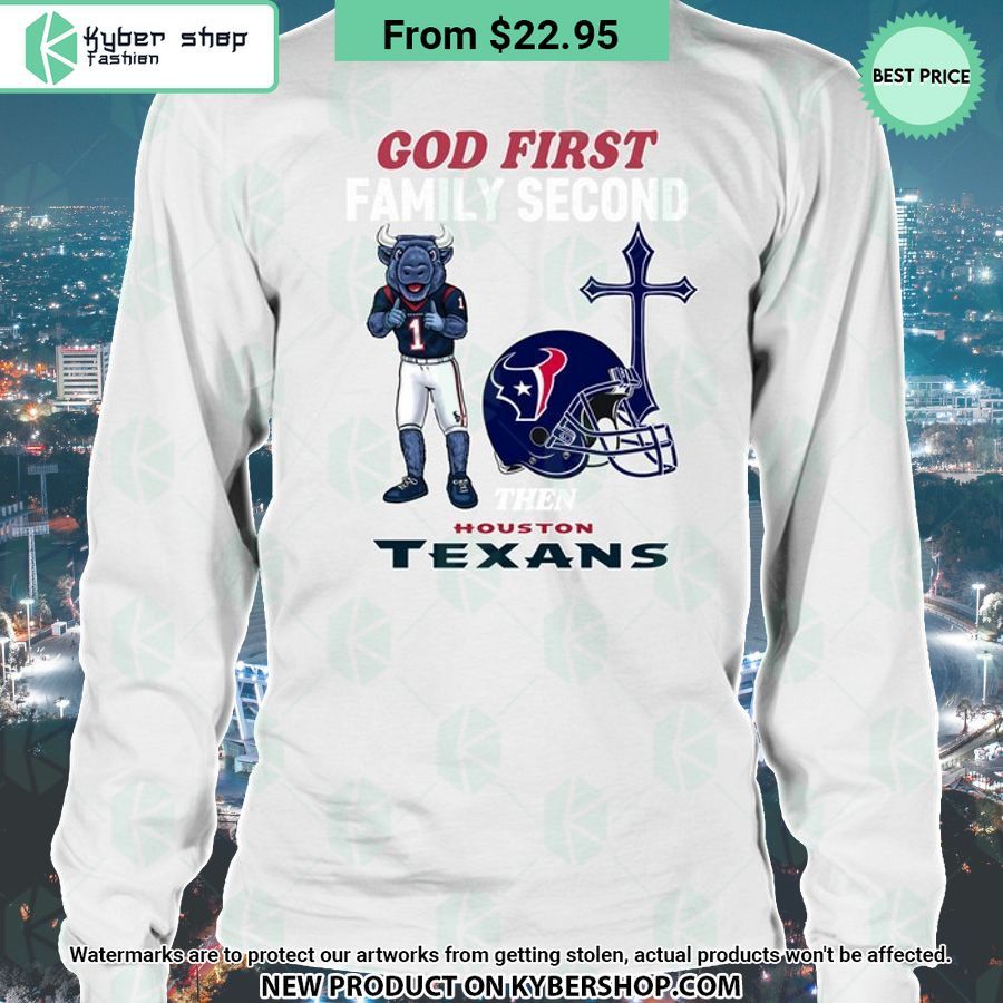 God First Family Second Then Houston Texans Shirt
