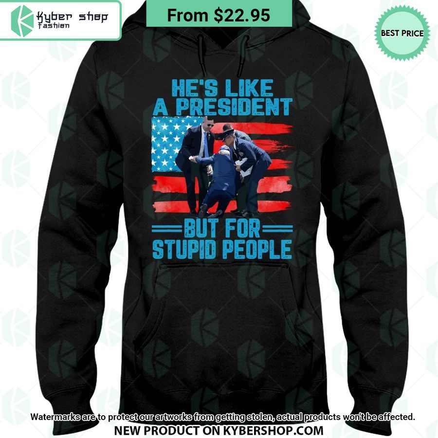 He’s Like A President But For Stupid People T Shirt