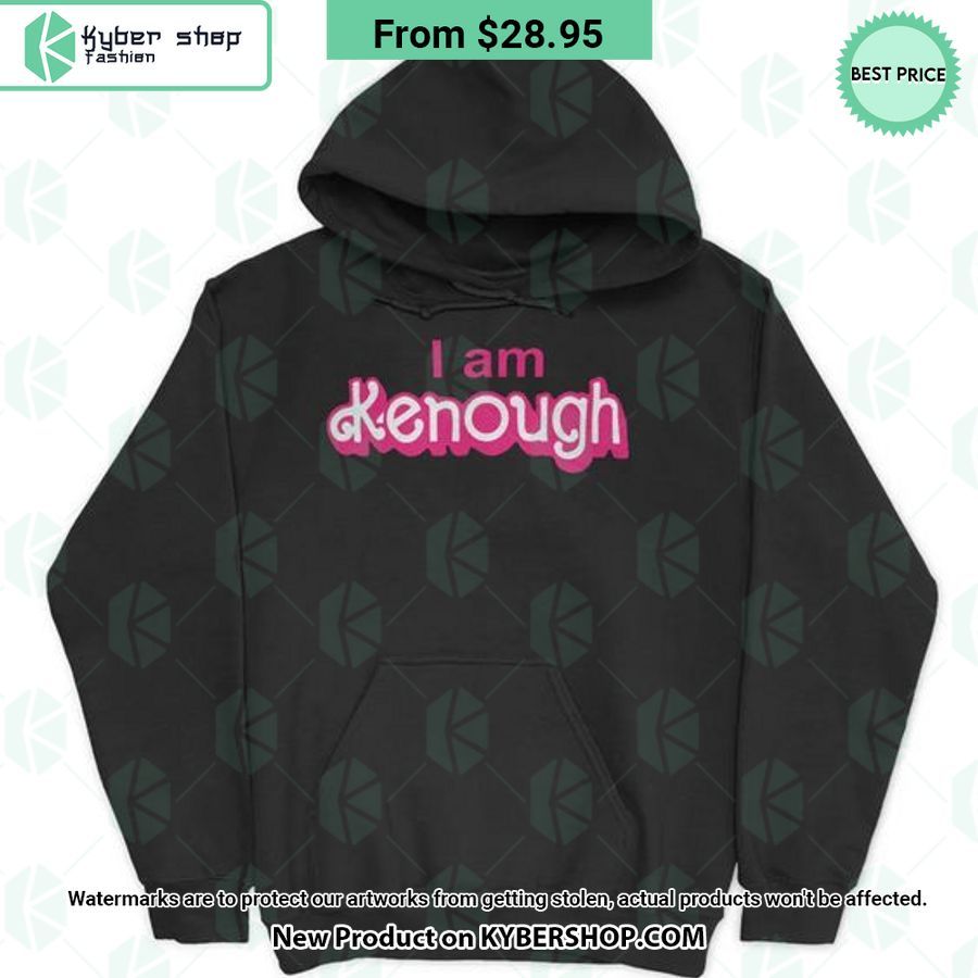 I Am Kenough Hoodie