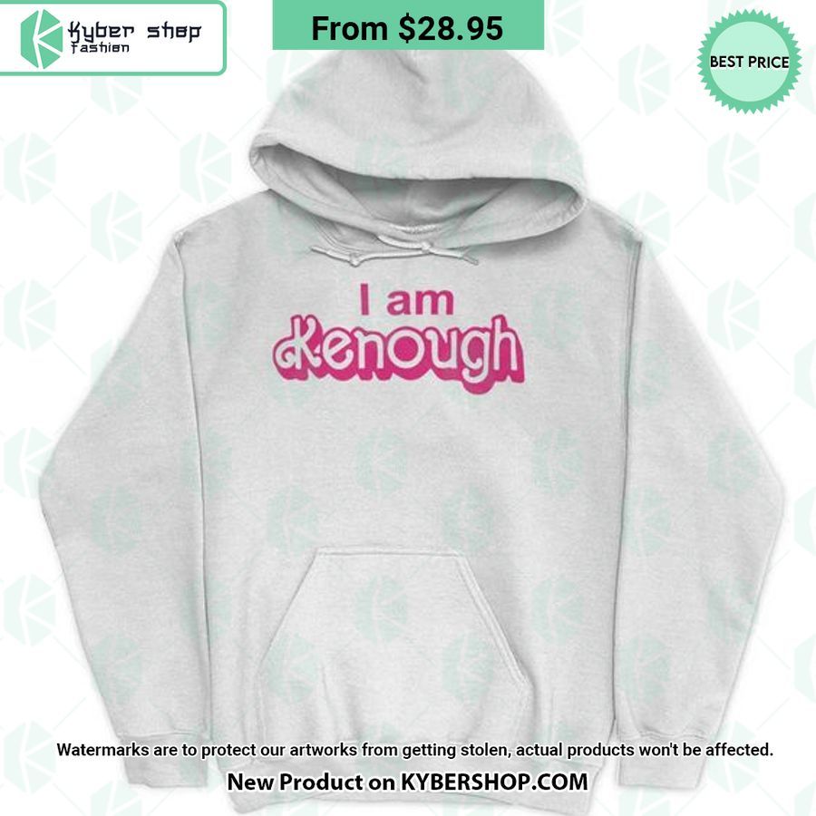 I Am Kenough Hoodie