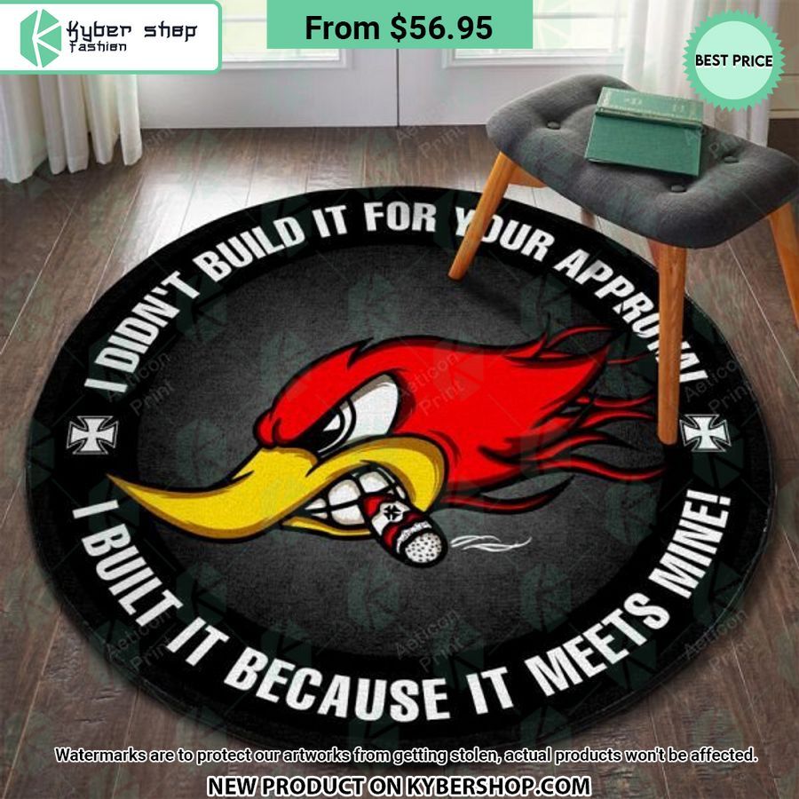 I Built it Because It Meets Mine Woodpecker Hot Rod Round Rug