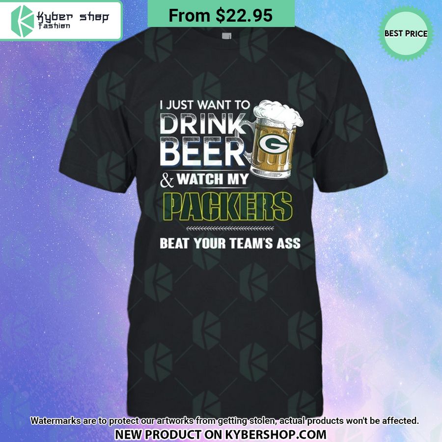 I Just Want To Drink Beer & Watch My Green Bay Packers T Shirt