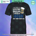 I Just Want To Drink Beer & Watch My Indianapolis Colts T Shirt