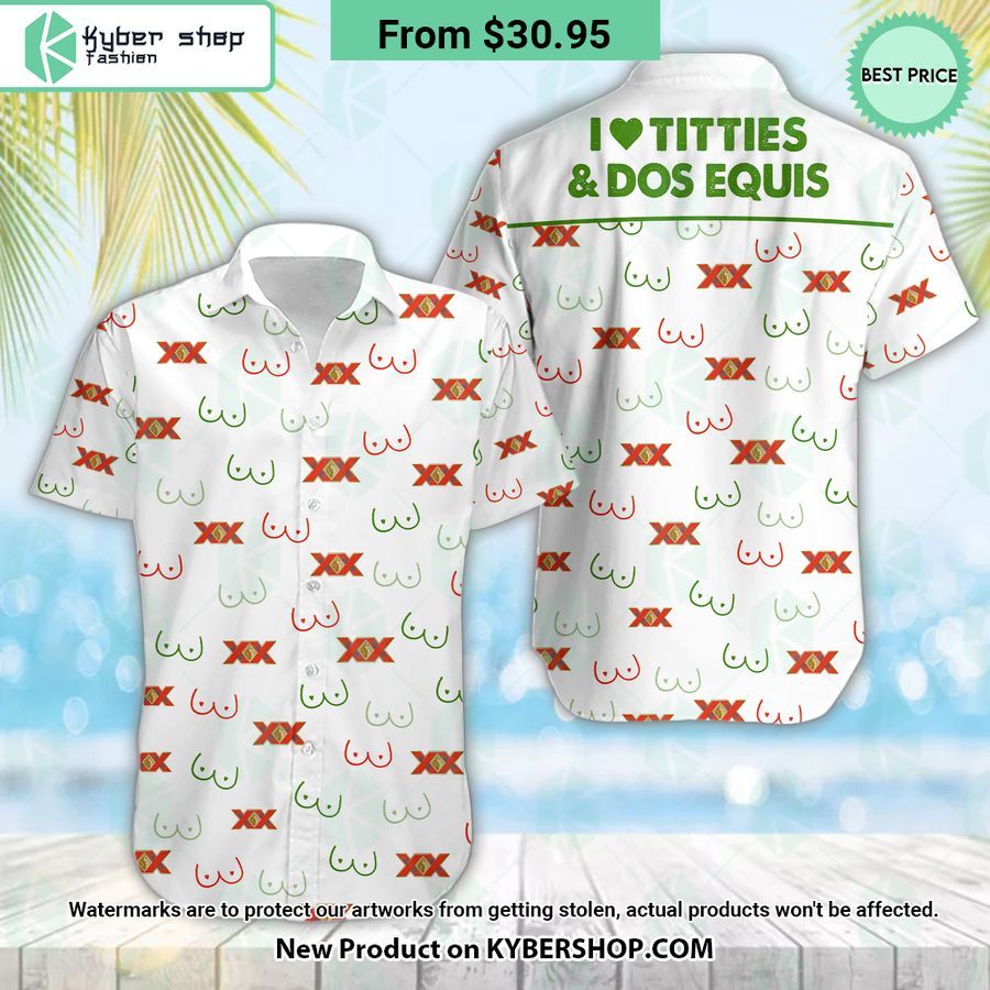 I Love Titties And Dos Equis Hawaiian Shirt