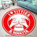 I Love Titties And Makita Rug