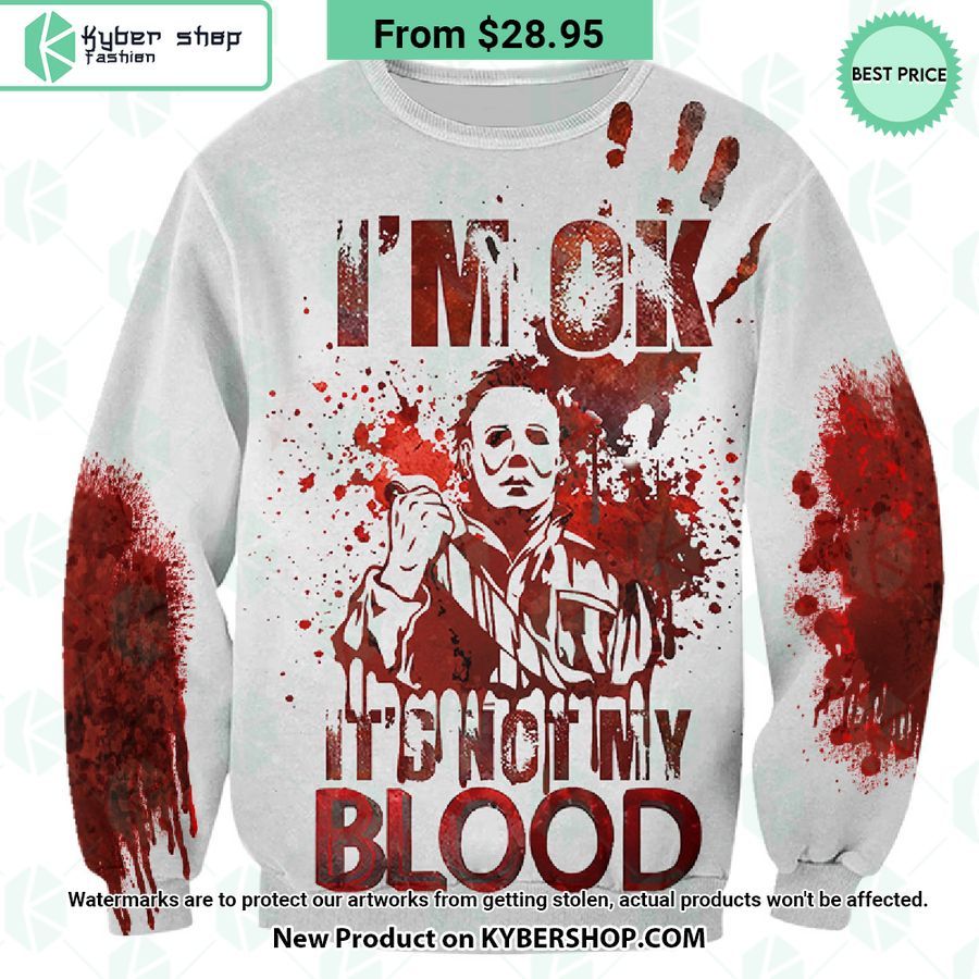 I’m Ok, It Is Not My Blood Michael Myers Hoodie