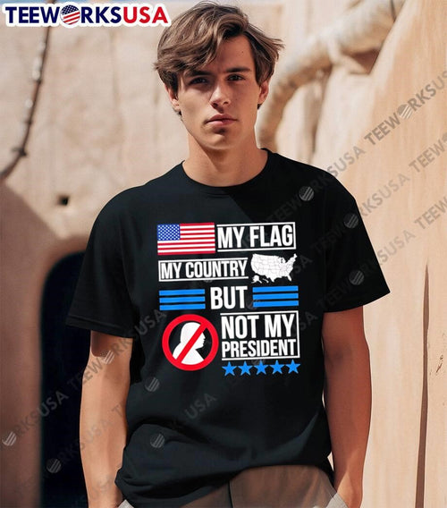 American Patriot Apparel My Flag My Country but Not My President T-Shirt