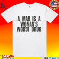 Nessa Barrett A Man Is A Woman’s Worst Drug T-shirt