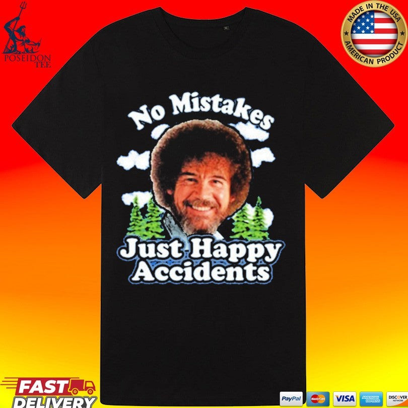 No Mistake Just Happy Accidents T-shirt