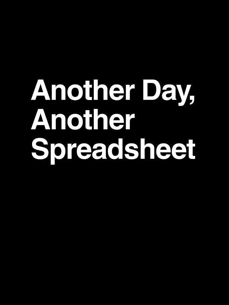 Another Day, Another Spreadsheet by AwkwardClothes Unisex , , , Long Sleeve Tee