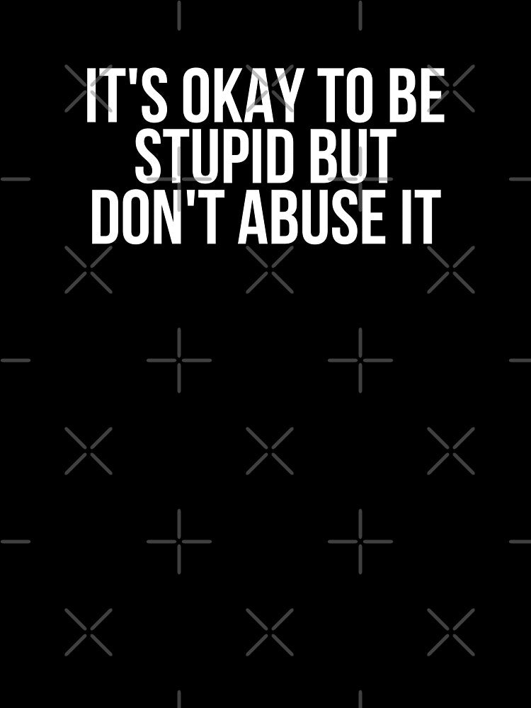 Don't Abuse It - Funny Insults by BigMovesHustler Unisex , , , Long Sleeve Tee