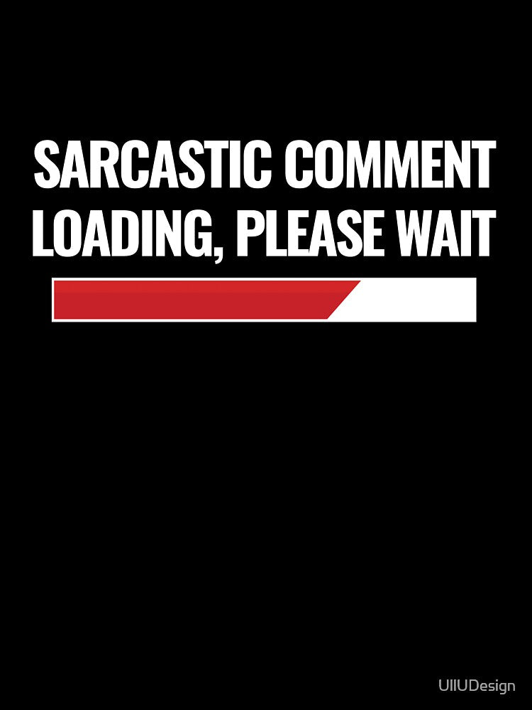 Sarcastic Comment Loading, Please Wait by UllUDesign Unisex , , , Long Sleeve Tee