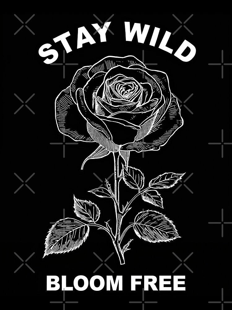 Stay Wild Bloom Free by Dhenin Studio