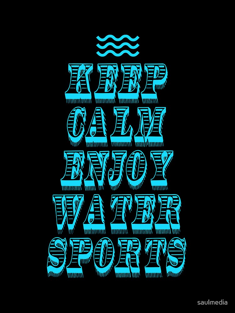 Keep Calm Enjoy Water Sports by saulmedia Unisex , , , Long Sleeve Tee
