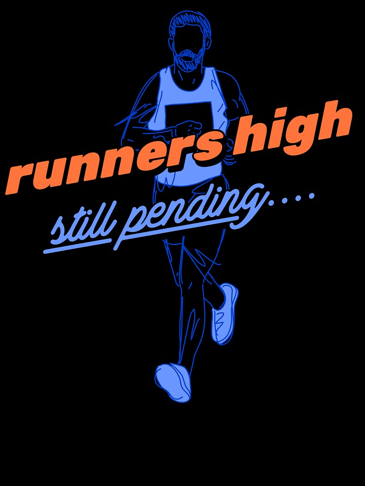 Runners High Still Pending 5k Running by JMDTees