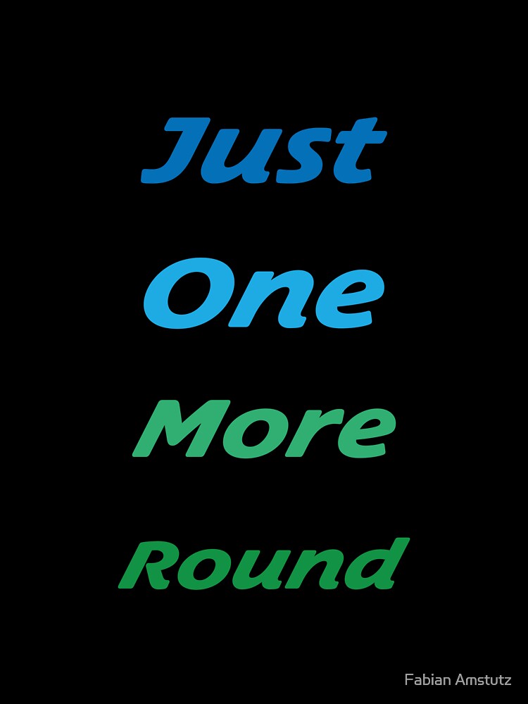 Just One More Round - Gaming Shirt by Fabian Amstutz Unisex , , , Long Sleeve Tee