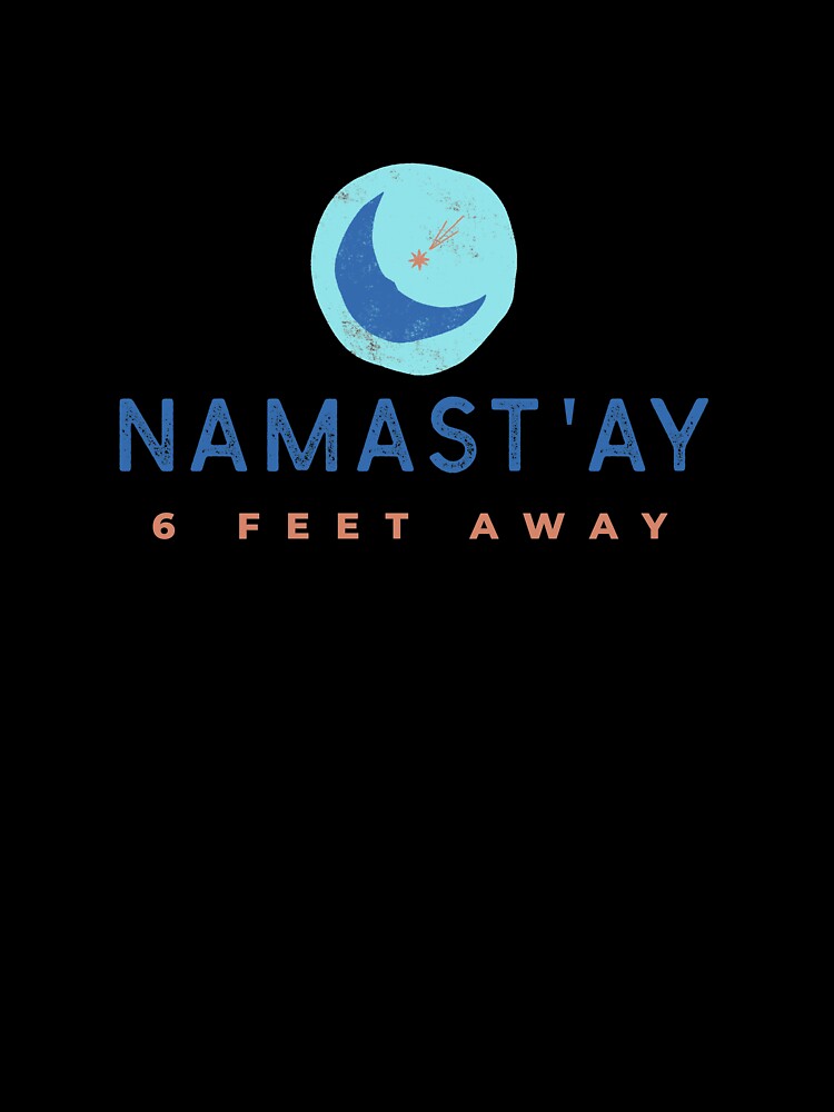 Namast'ay 6 Feet Away by RiseandShineTee Unisex , , , Long Sleeve Tee