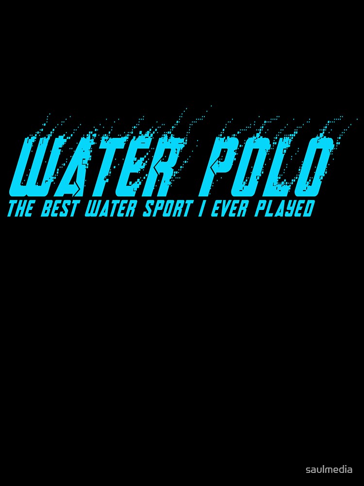 Water Polo The Best Water Sport by saulmedia Unisex , , , Long Sleeve Tee