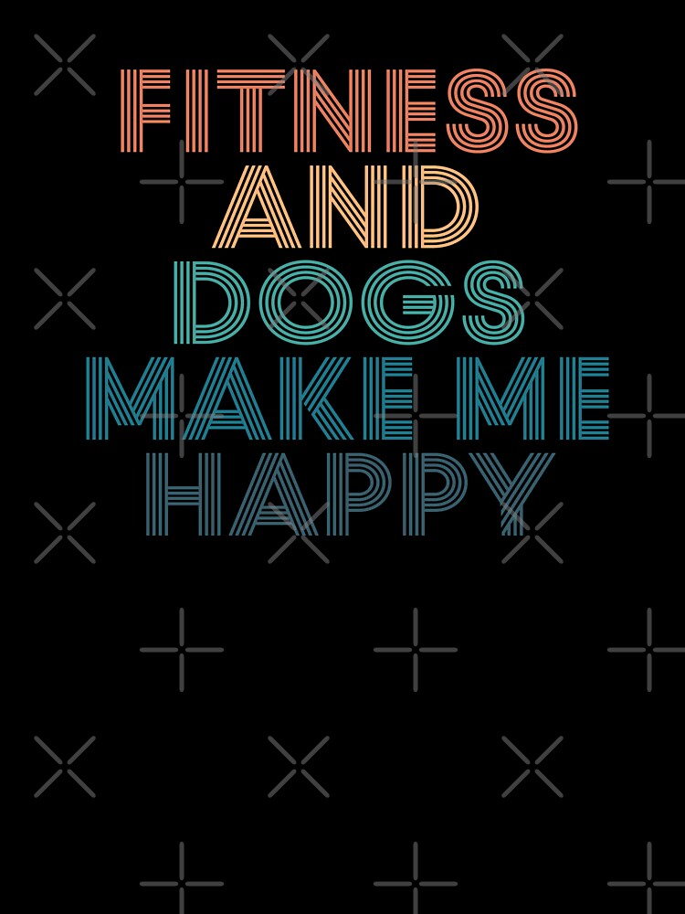 Fitness And Dogs Make Me Happy- Gift for Fitness & Dogs Fans by kindxinn Unisex , , , Long Sleeve Tee