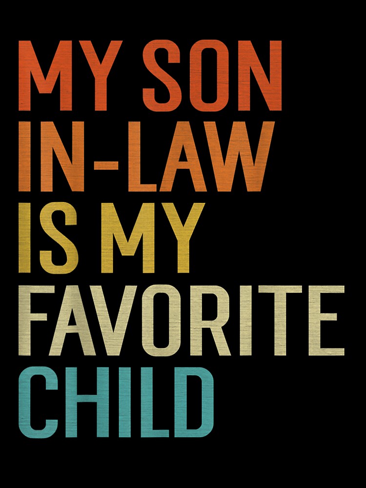 My Son In Law Is My Favorite Child Funny Family Humor Retro T-Shirt by GYMPursuit