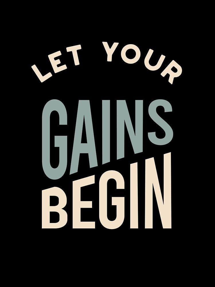 Fitness Saying Let Your Gains Begin by whyitsme Unisex , , , Long Sleeve Tee