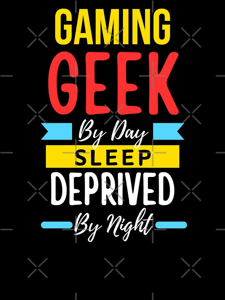 Gaming geek by day sleep deprived by night by annoying-shirts Unisex , , , Long Sleeve Tee