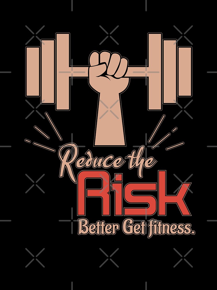 Reduce The Risk, Better get fitness - fitness saying by cruzzcreation Unisex , , , Long Sleeve Tee
