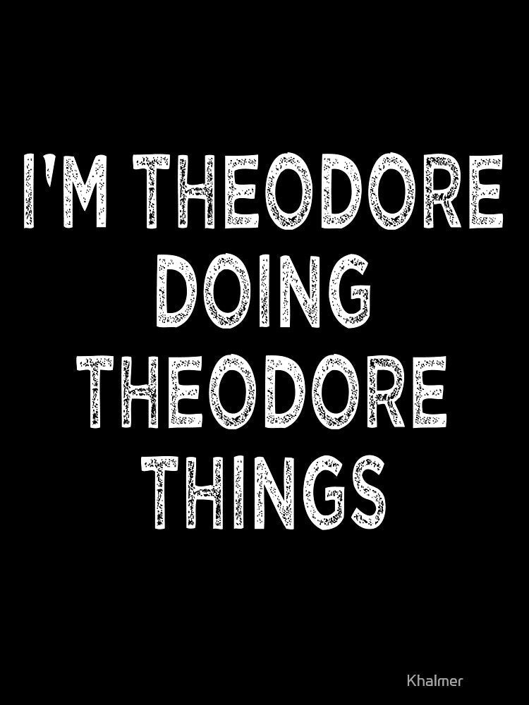 I'M THEODORE DOING THEODORE THINGS Funny Christmas by Khalmer ⭐⭐⭐⭐⭐ Unisex , , , Long Sleeve Tee