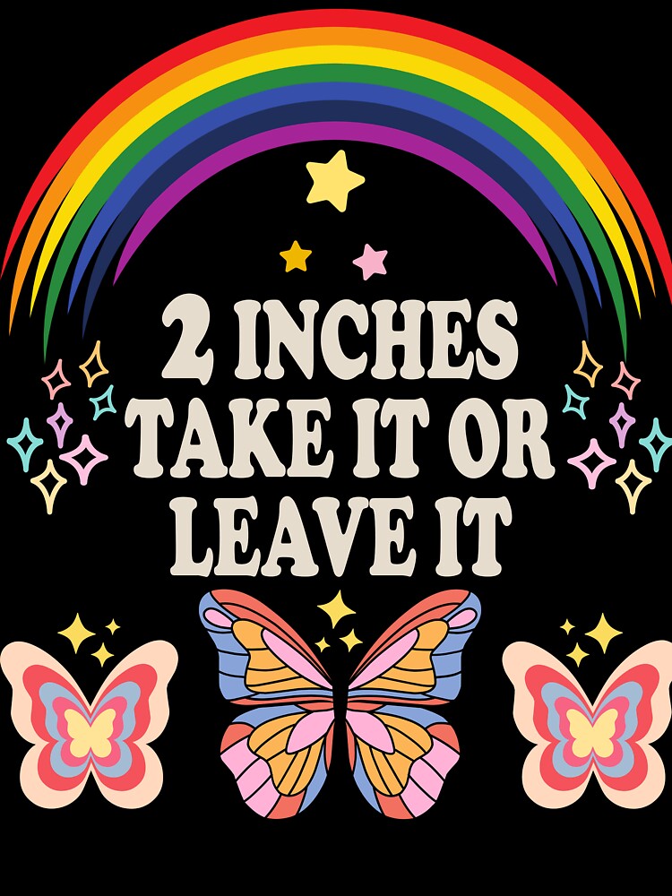2 inches Take It Or Leave It, Funny, Jokes, Sarcastic by ‪Anas Talbi‬‏ Unisex , , , Long Sleeve Tee