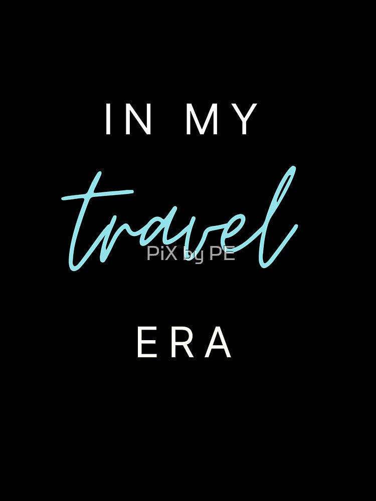 In My Travel Era – Travel Quote for Travel Lovers - turquoise by PiX by PE Unisex , , , Long Sleeve Tee