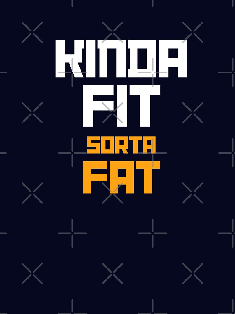 Kinda Fit. Sorta Fat. – Funny Realistic Fitness by The Firestarter Store Unisex , , , Long Sleeve Tee