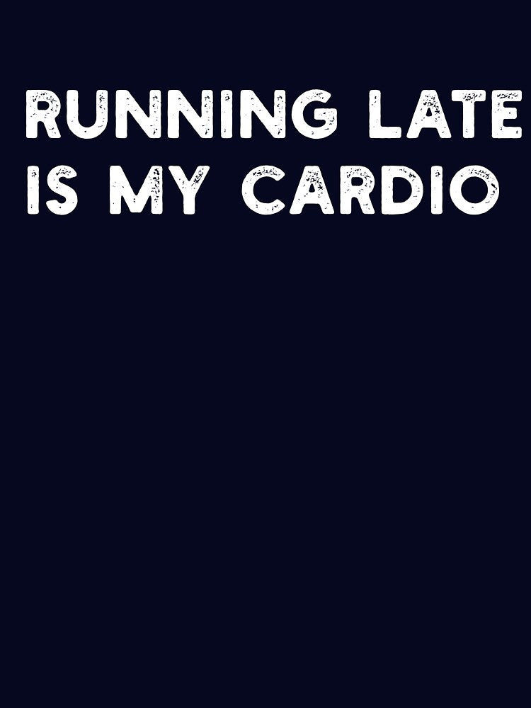 RUNNING LATE IS MY CARDIO fitness funny by JOSHS-TEES Unisex , , , Long Sleeve Tee