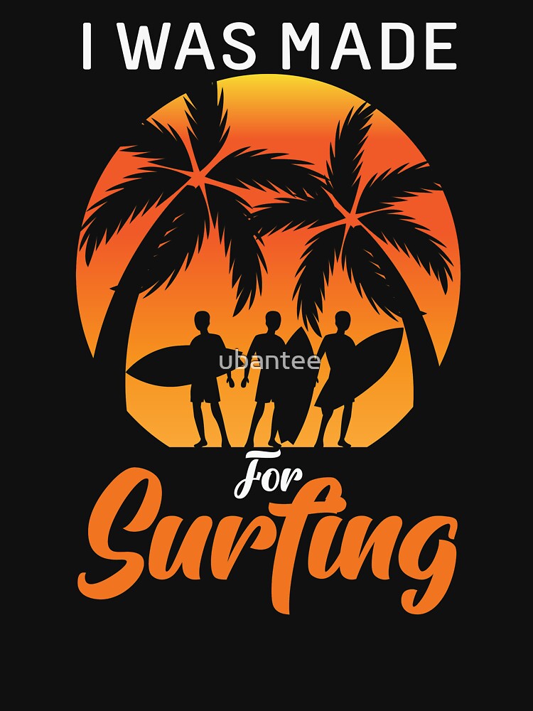 I was Made for Surfing by ubantee Unisex , , , Long Sleeve Tee