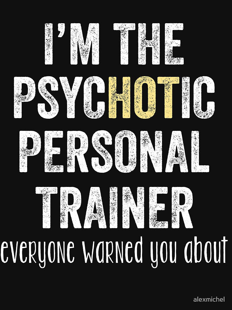 I'm the psychotic personal trainer everyone warned you about by Captain Mood Unisex , , , Long Sleeve Tee