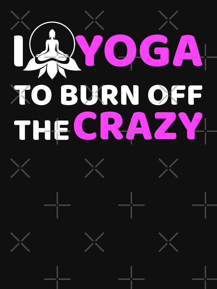 Yoga,I Yoga to Burn off the Crazy- Yoga Funny by BitcoinBros Unisex , , , Long Sleeve Tee