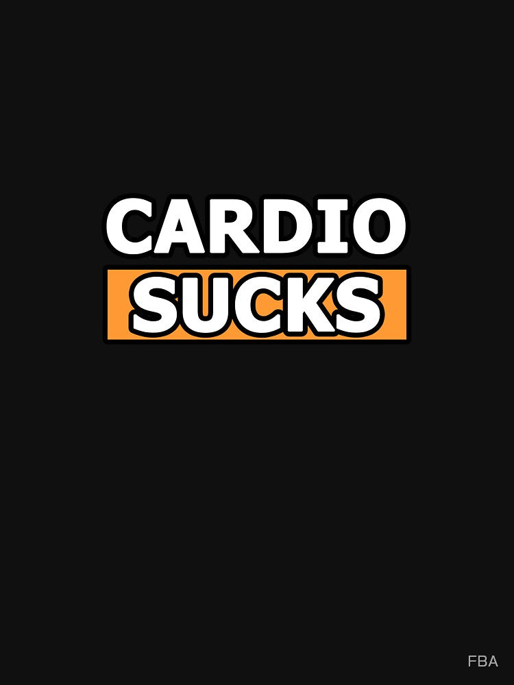Cardio Sucks by FBA Unisex , , , Long Sleeve Tee