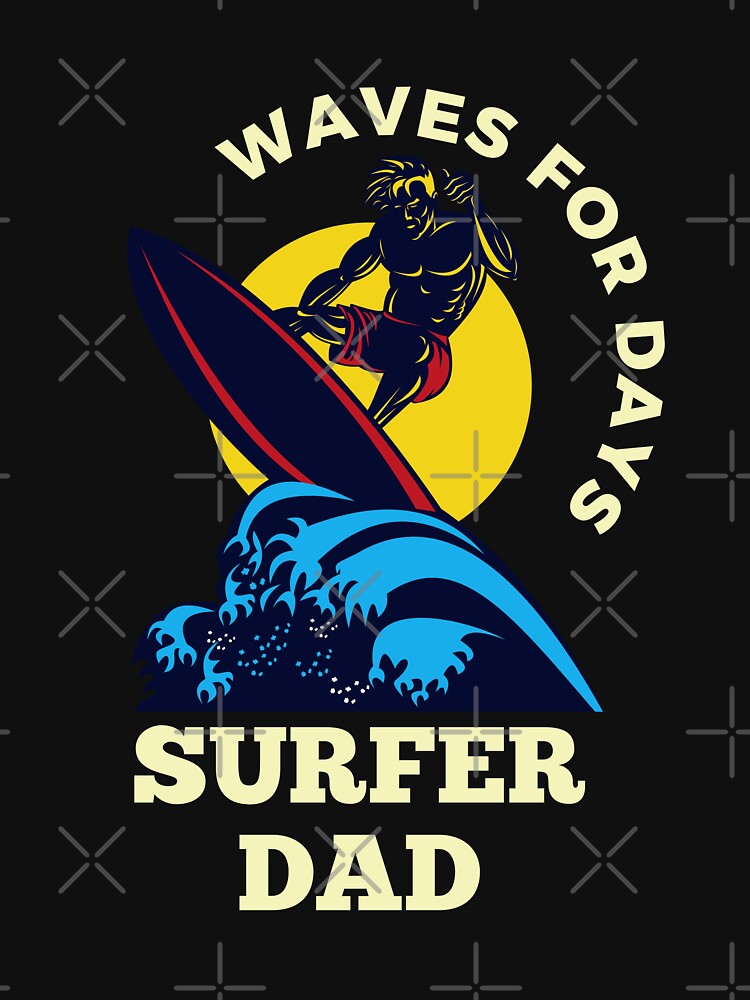 Surfer Dad Waves For Days by FrescoNat Unisex , , , Long Sleeve Tee