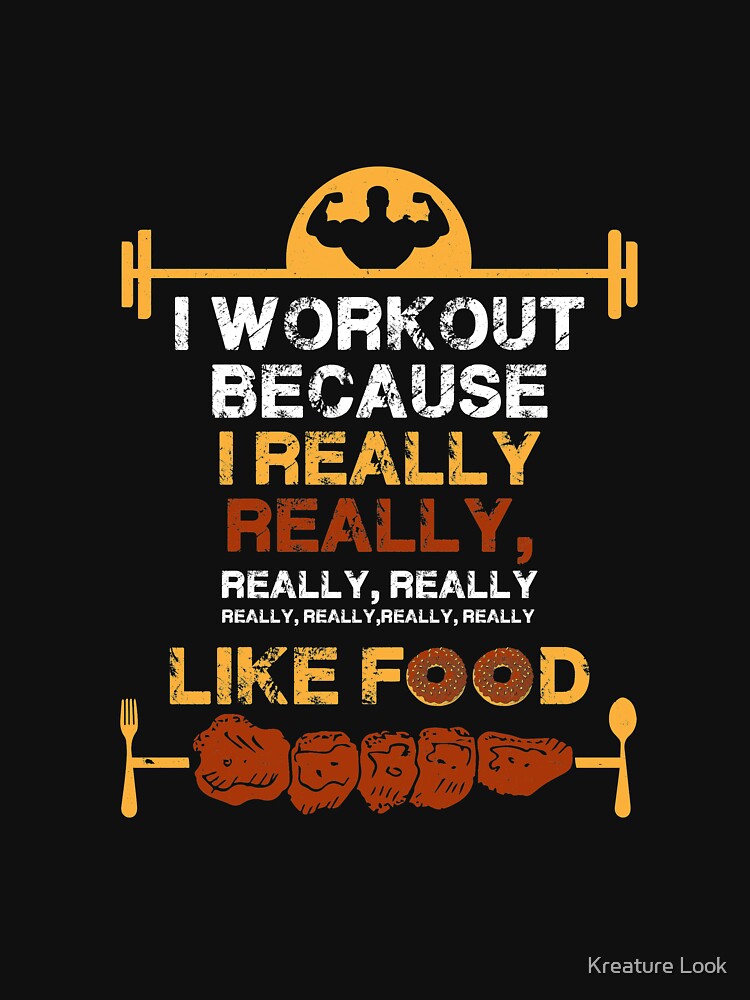 I Workout Because I Really Really Like Food | gym shirts | men fitness | funny exercise shirt | funny fitness shirts | workout clothes | fitness motivational gym shirts | workout shirt by Kreature Look