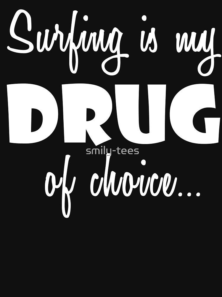 Surfing Love Surfer Birthday Drug of Choice by smily-tees Unisex , , , Long Sleeve Tee