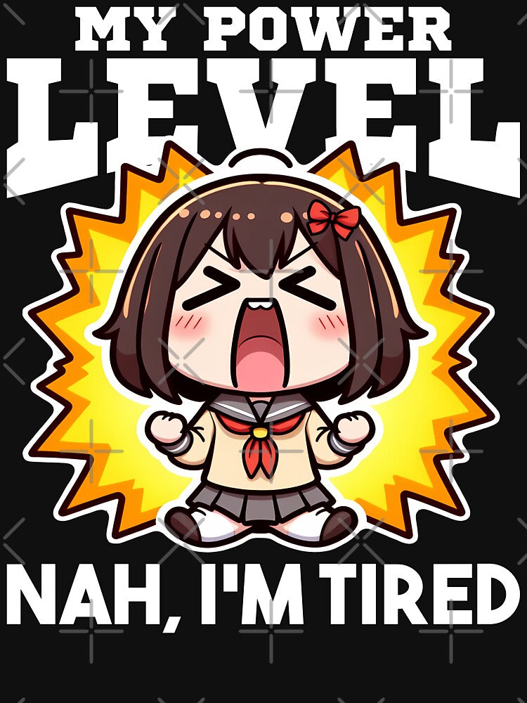 MY POWER LEVEL NAH IS OVER... NAH, I'M TIRED - ANIME GIFT by KEF Custom Unisex , , , Long Sleeve Tee